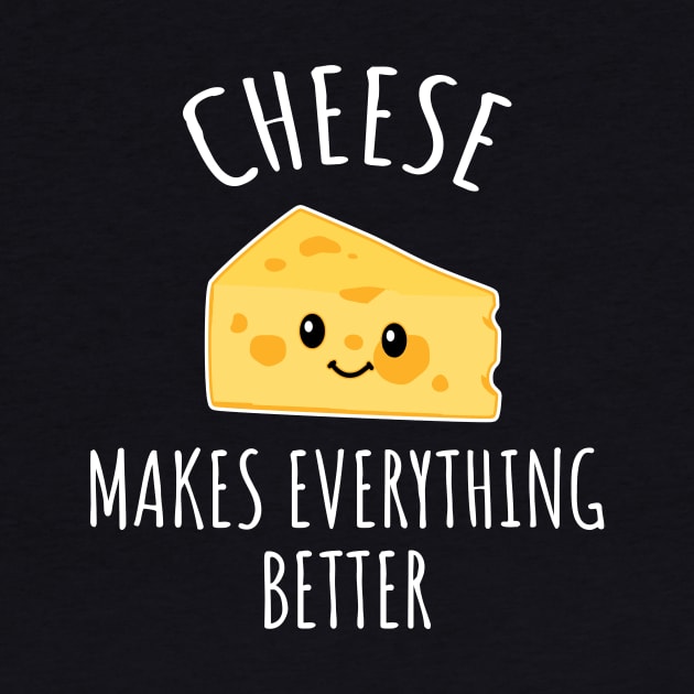 Cheese makes everything better by LunaMay